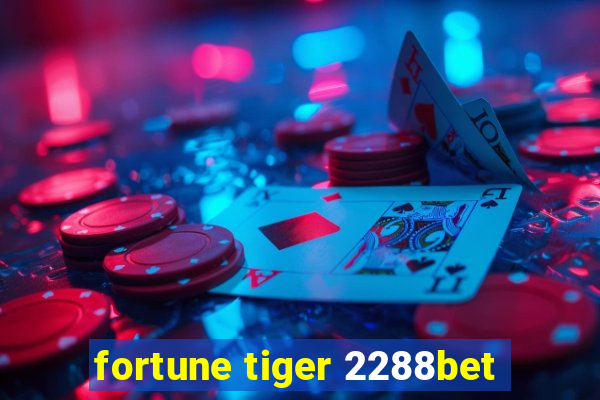 fortune tiger 2288bet